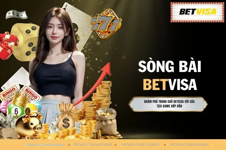 Sòng Bài BETVISA - Thiên Đường Giải Trí Online Đẳng Cấp
