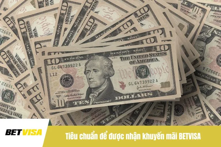 Tiêu chuẩn để được nhận khuyến mãi BETVISA
